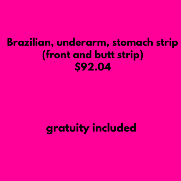 BRAZILIAN, UNDERARM & STOMACH STRIP (front & butt strip)