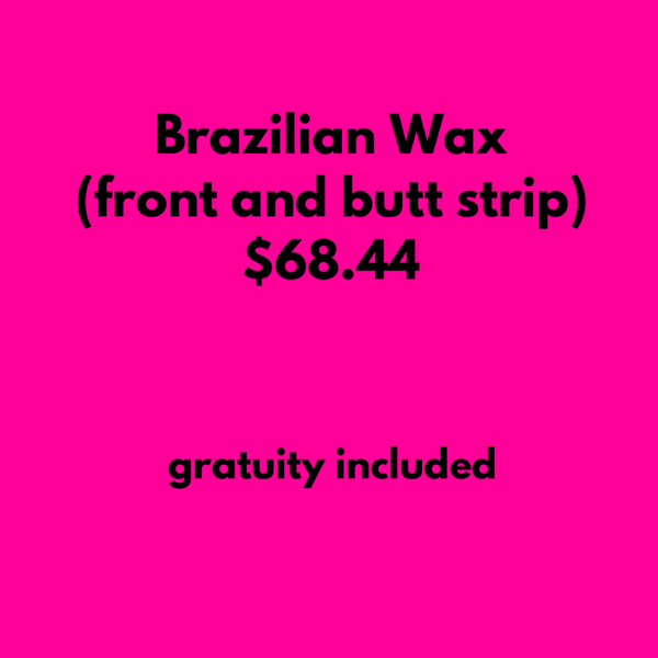 BRAZILIAN WAX (front & butt strip)